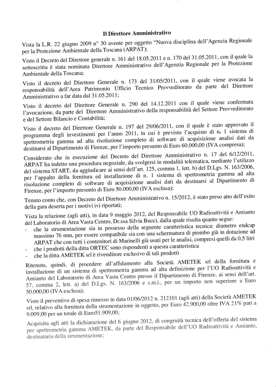 Provveditorato Visto il decreto del Direttore Generale n. 290 del 14.12.2011 con il quale viene confermata Visto il decreto del Direttore Generale n.