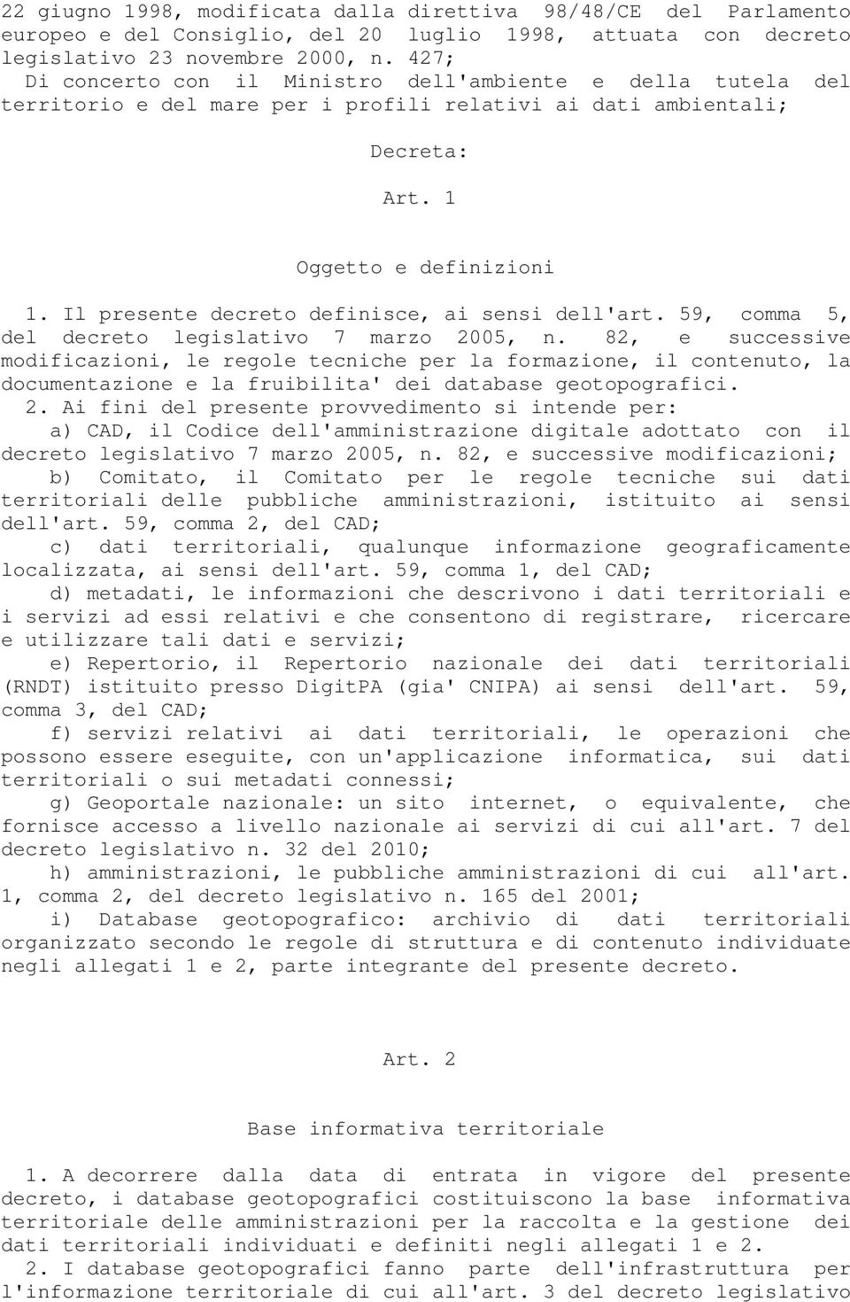 Il presente decreto definisce, ai sensi dell'art. 59, comma 5, del decreto legislativo 7 marzo 2005, n.
