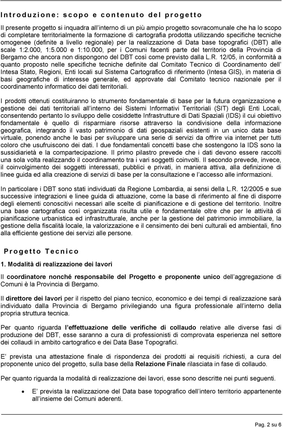 000, per i Comuni facenti parte del territorio della Provincia di Bergamo che ancora non dispongono del DBT così come previsto dalla L.R.