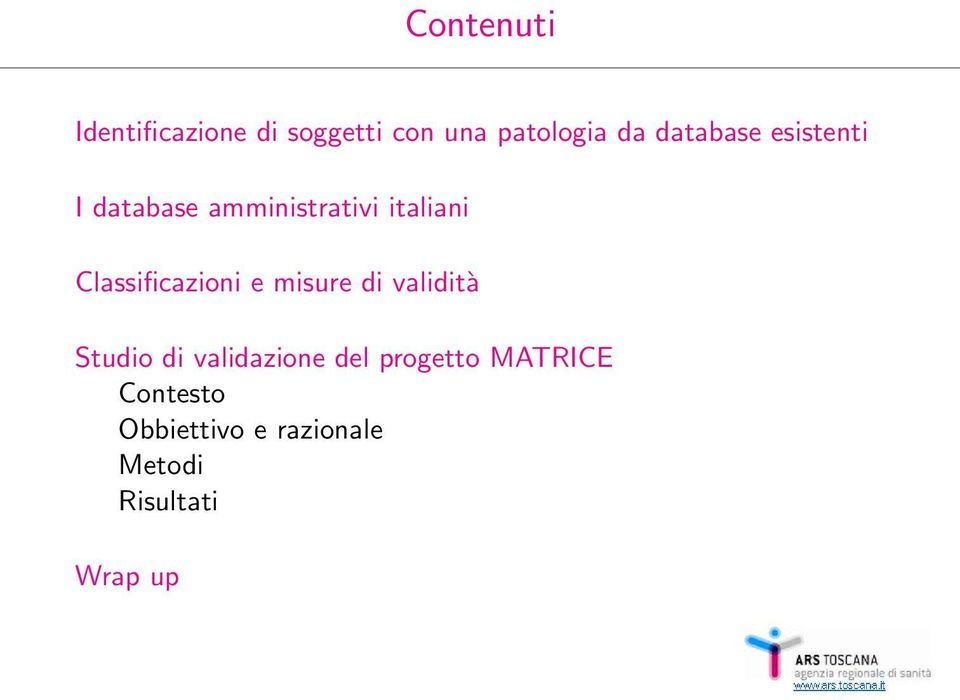 Classificazioni e misure di validità Studio di validazione del