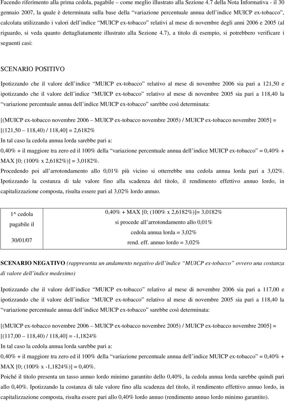 ex-tobacco relativi al mese di novembre degli anni 2006 e 2005 (al riguardo, si veda quanto dettagliatamente illustrato alla Sezione 4.