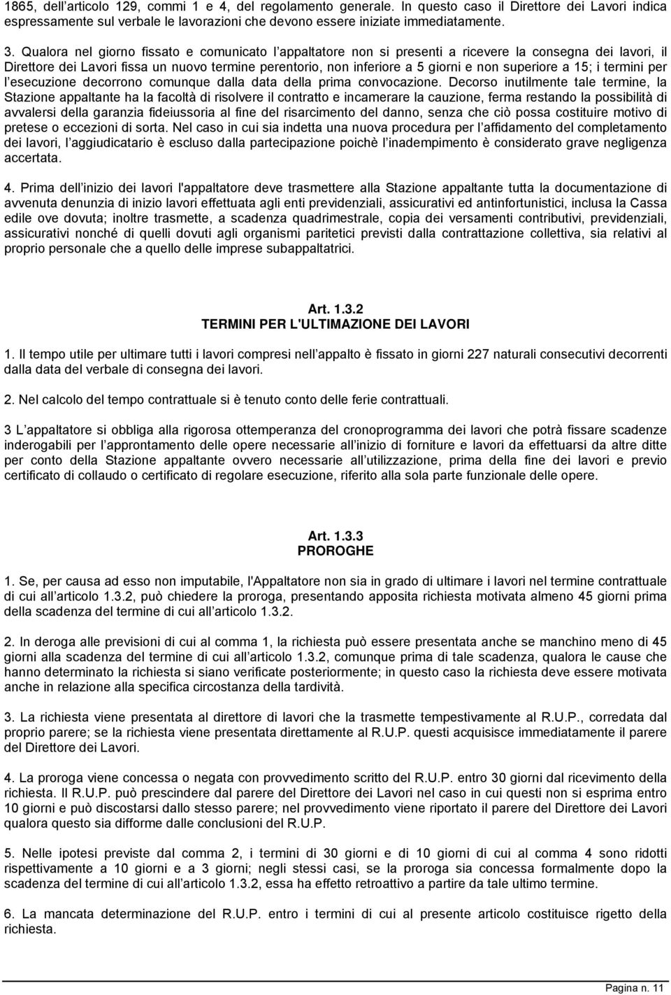 superiore a 15; i termini per l esecuzione decorrono comunque dalla data della prima convocazione.