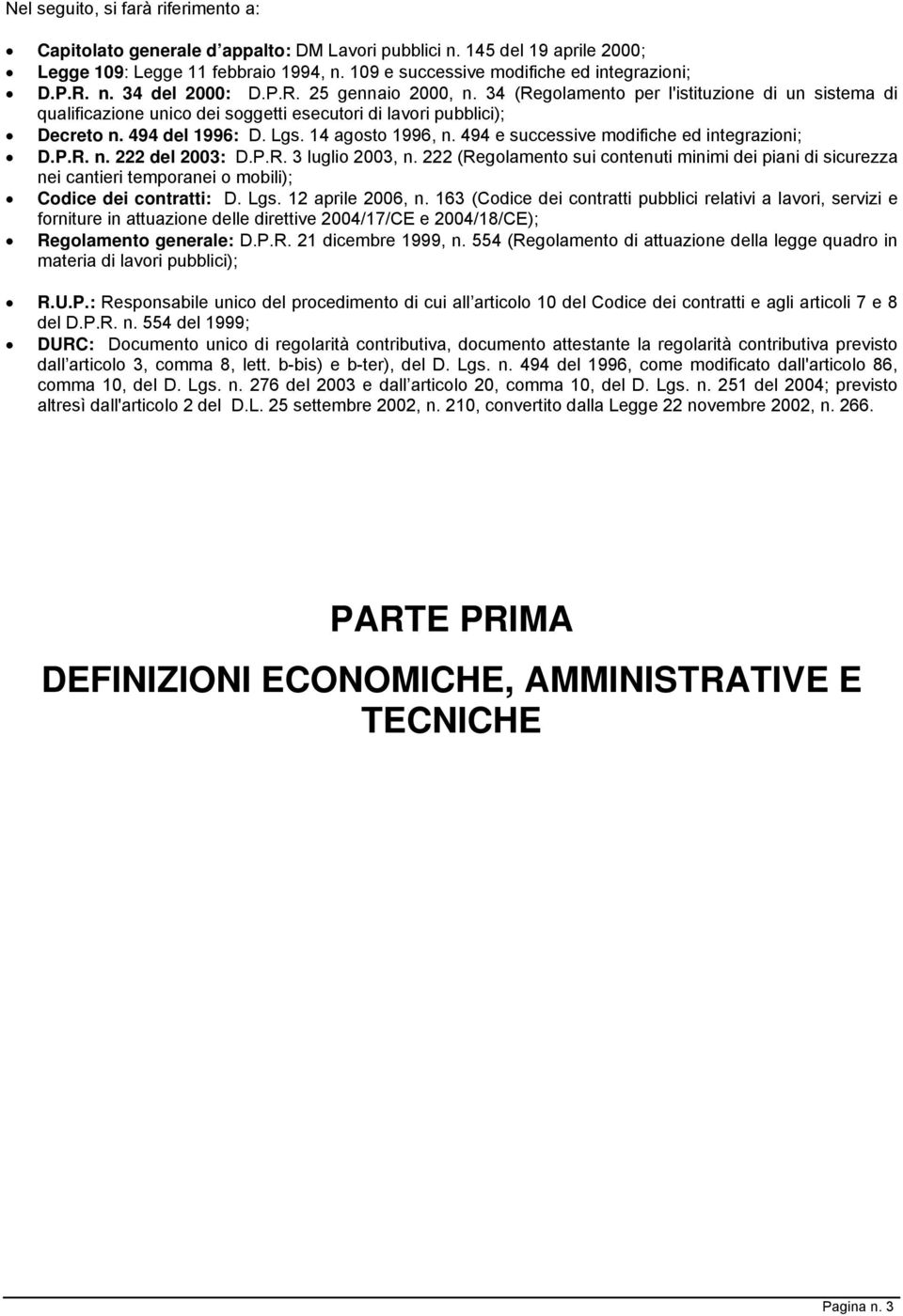 14 agosto 1996, n. 494 e successive modifiche ed integrazioni; D.P.R. n. 222 del 2003: D.P.R. 3 luglio 2003, n.