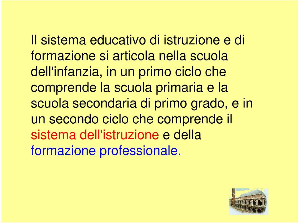 primaria e la scuola secondaria di primo grado, e in un secondo ciclo