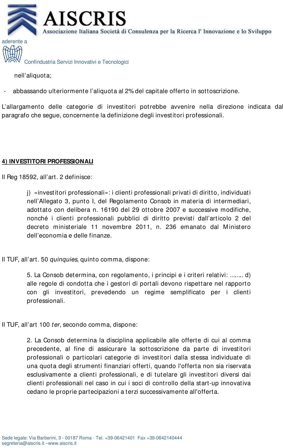 4) INVESTITORI PROFESSIONALI Il Reg 18592, all art.