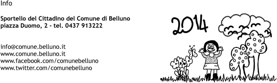 0437 913222 info@comune.belluno.it www.comune.belluno.it www.facebook.
