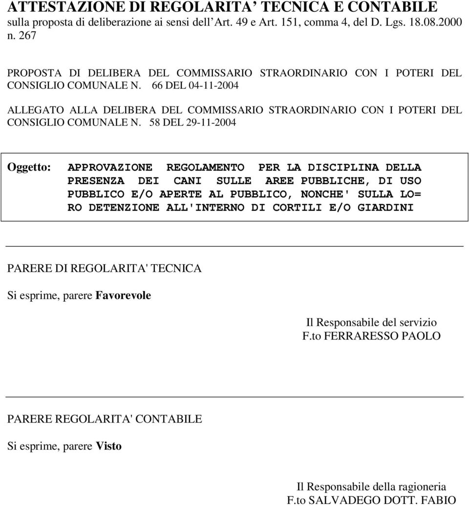 66 DEL 04-11-2004 ALLEGATO ALLA DELIBERA DEL COMMISSARIO STRAORDINARIO CON I POTERI DEL CONSIGLIO COMUNALE N.