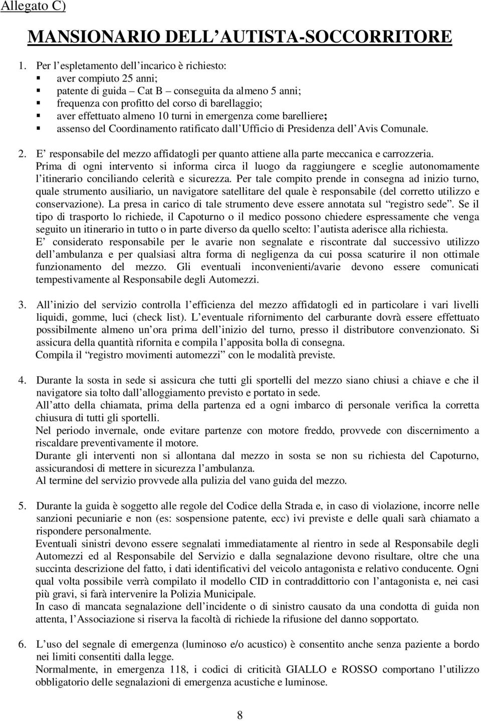 turni in emergenza come barelliere; assenso del Coordinamento ratificato dall Ufficio di Presidenza dell Avis Comunale. 2.