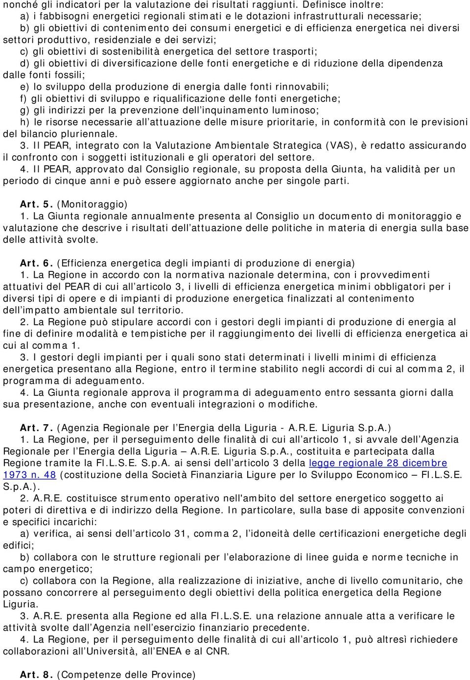 diversi settori produttivo, residenziale e dei servizi; c) gli obiettivi di sostenibilità energetica del settore trasporti; d) gli obiettivi di diversificazione delle fonti energetiche e di riduzione