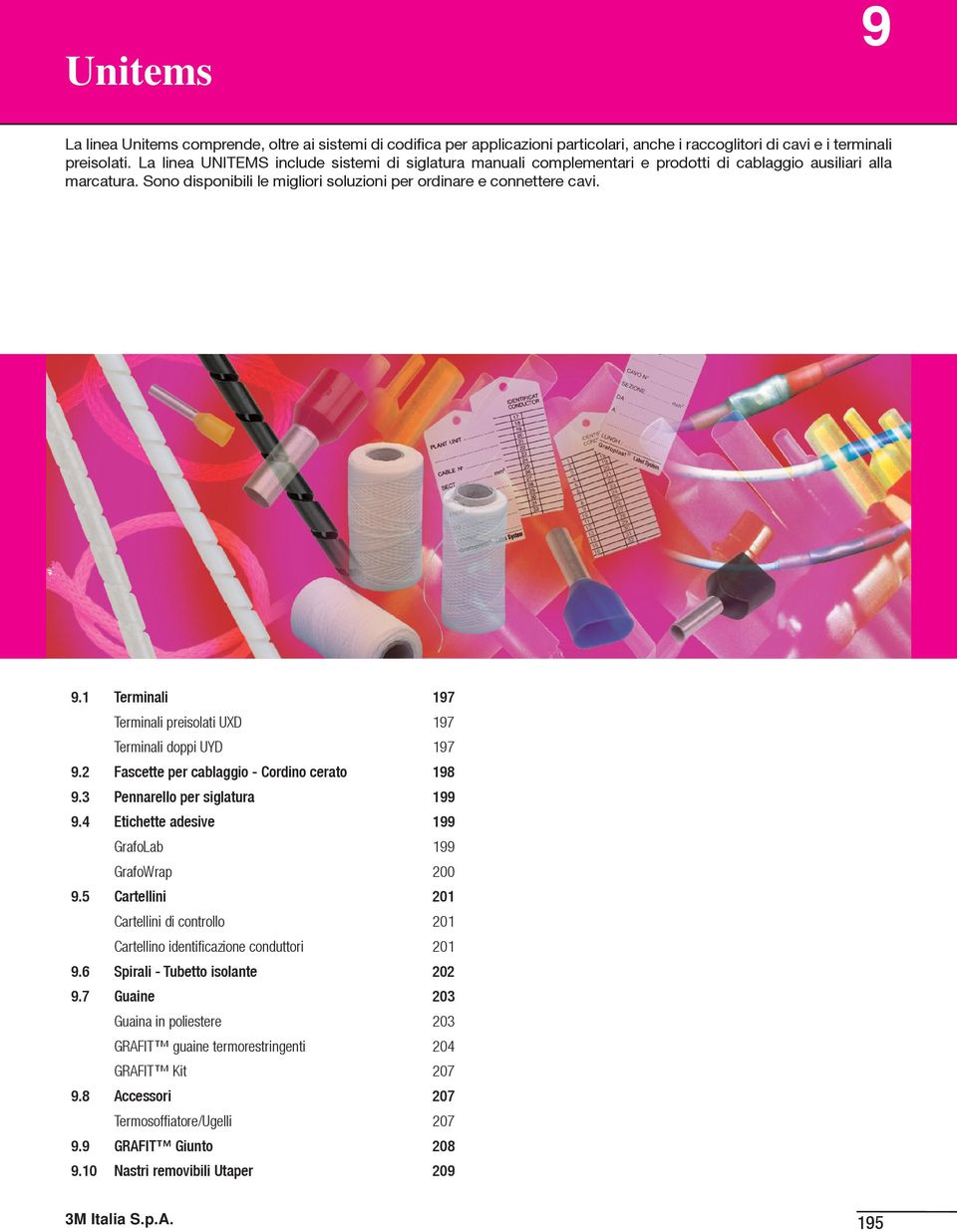 1 Terminali 197 Terminali preisolati UXD 197 Terminali doppi UYD 197 9.2 Fascette per cablaggio - Cordino cerato 198 9.3 Pennarello per siglatura 199 9.