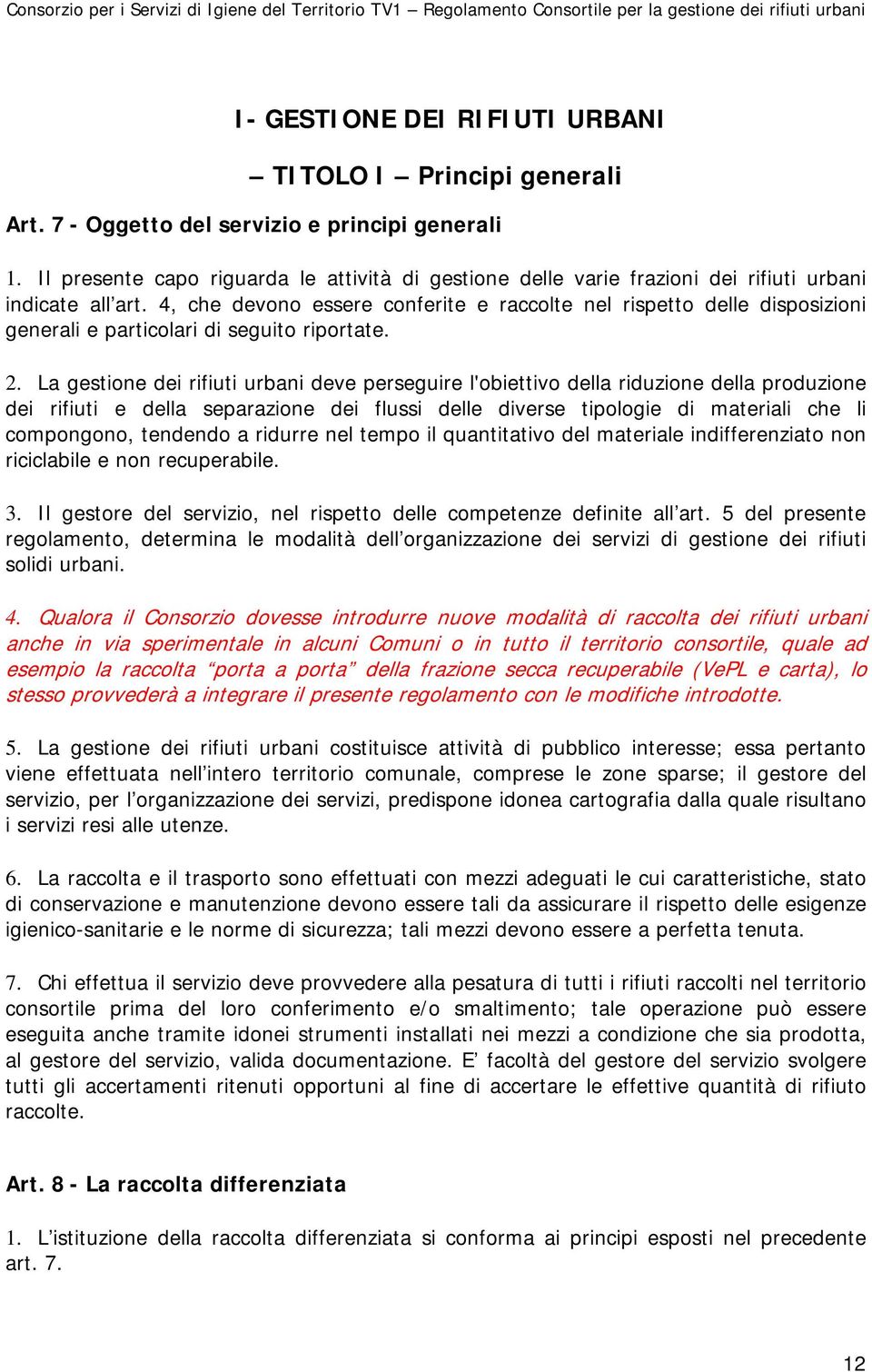 4, che devono essere conferite e raccolte nel rispetto delle disposizioni generali e particolari di seguito riportate. 2.