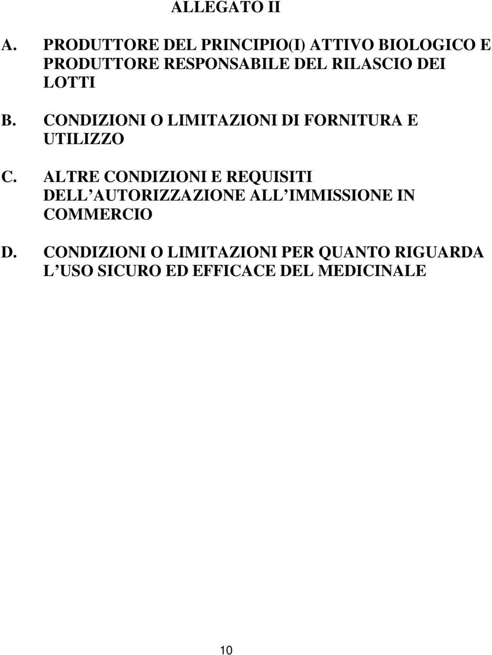 RILASCIO DEI LOTTI B. CONDIZIONI O LIMITAZIONI DI FORNITURA E UTILIZZO C.