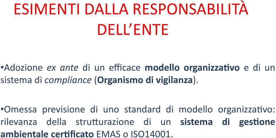 Omessa previsione di uno standard di modello organizzaxvo: rilevanza della