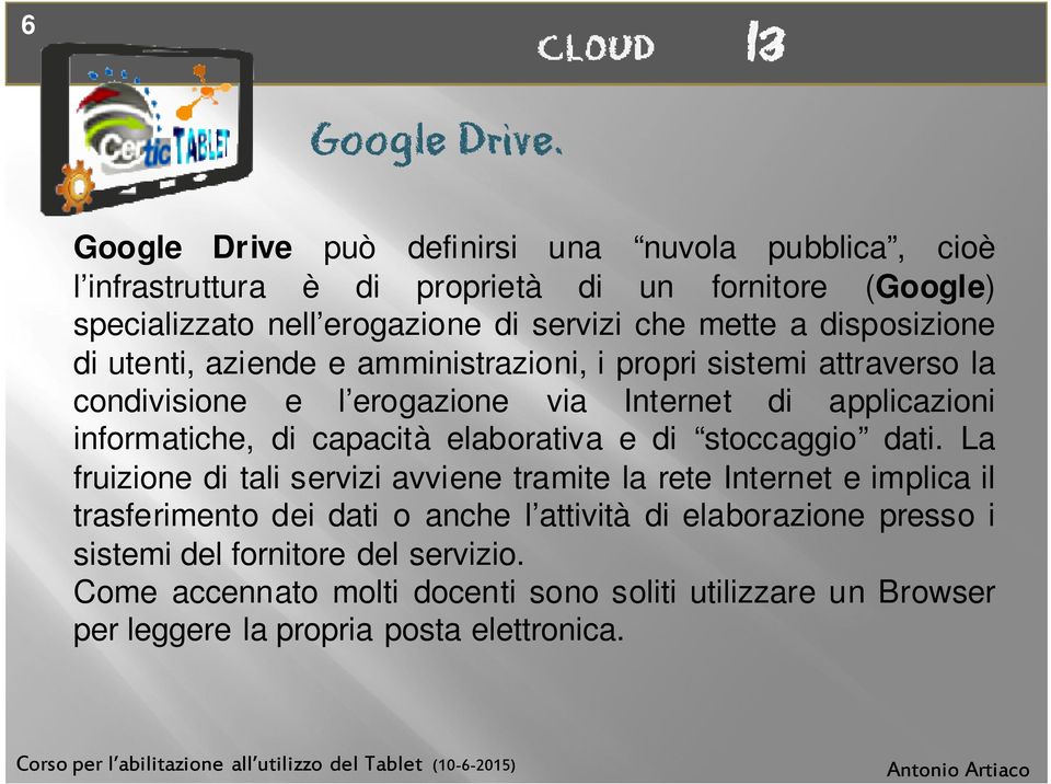 di capacità elaborativa e di stoccaggio dati.