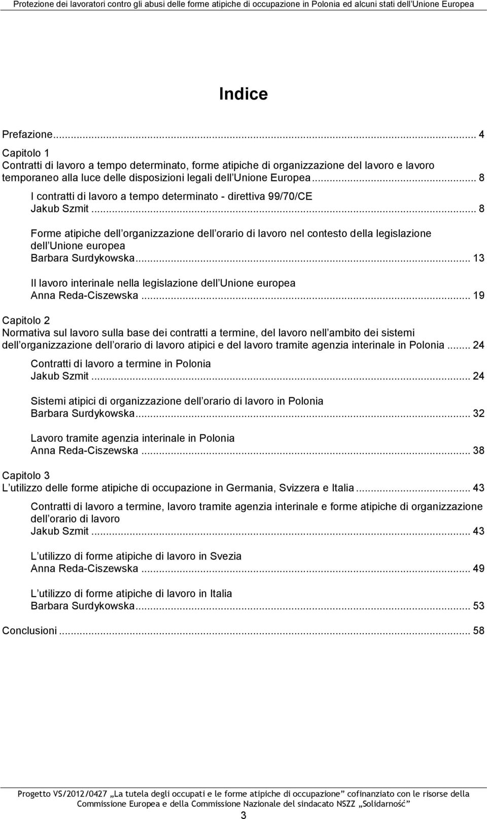 .. 8 Forme atipiche dell organizzazione dell orario di lavoro nel contesto della legislazione dell Unione europea Barbara Surdykowska.