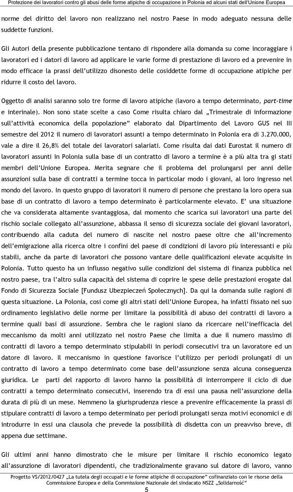 in modo efficace la prassi dell utilizzo disonesto delle cosiddette forme di occupazione atipiche per ridurre il costo del lavoro.