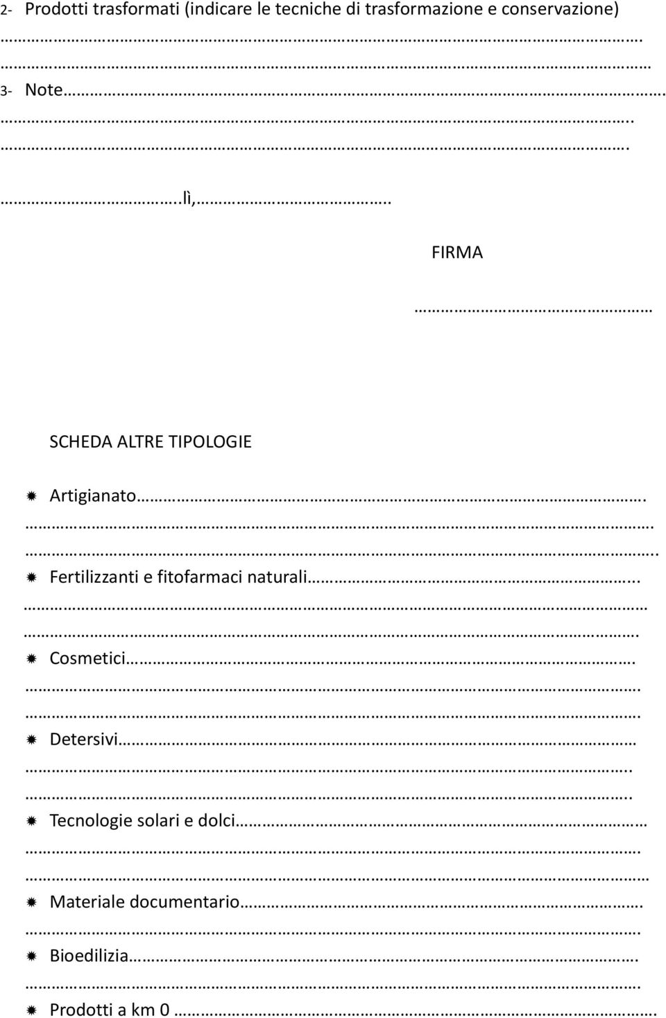 . Fertilizzanti e fitofarmaci naturali... Cosmetici. Detersivi.