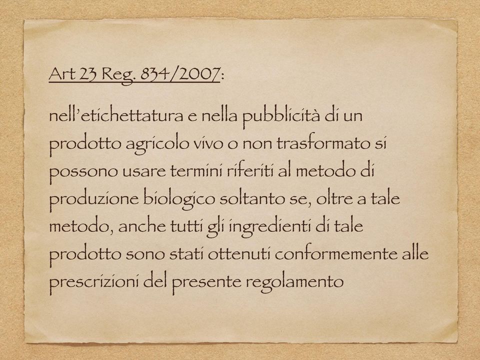 trasformato si possono usare termini riferiti al metodo di produzione biologico