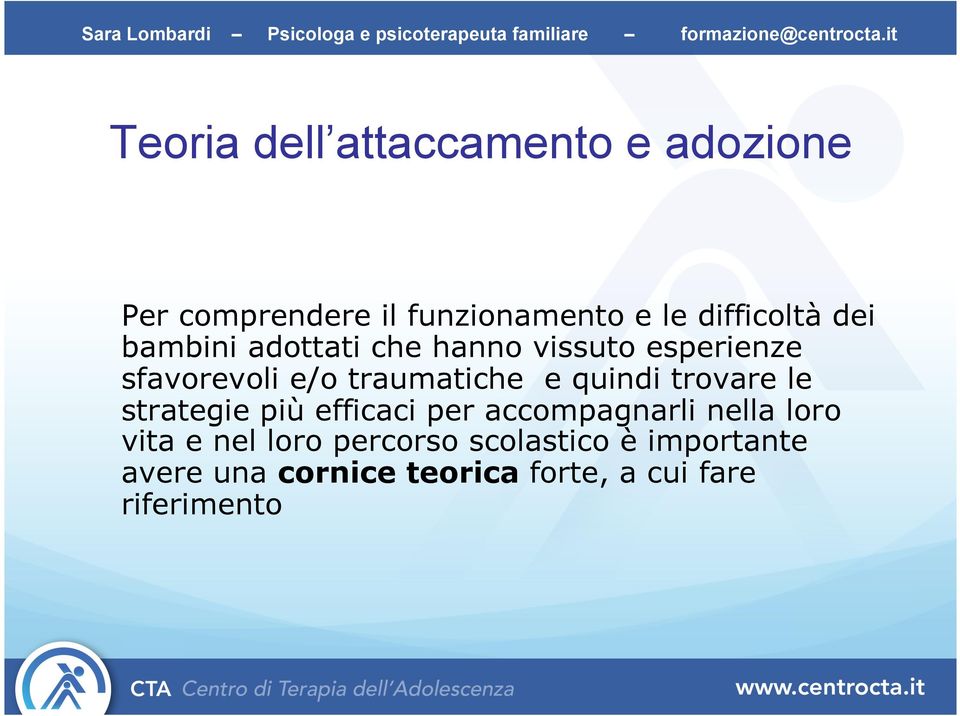 adottati che hanno vissuto esperienze sfavorevoli e/o traumatiche e quindi trovare le strategie più