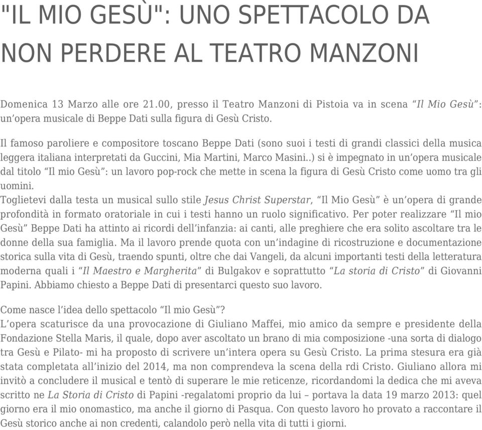 Il famoso paroliere e compositore toscano Beppe Dati (sono suoi i testi di grandi classici della musica leggera italiana interpretati da Guccini, Mia Martini, Marco Masini.