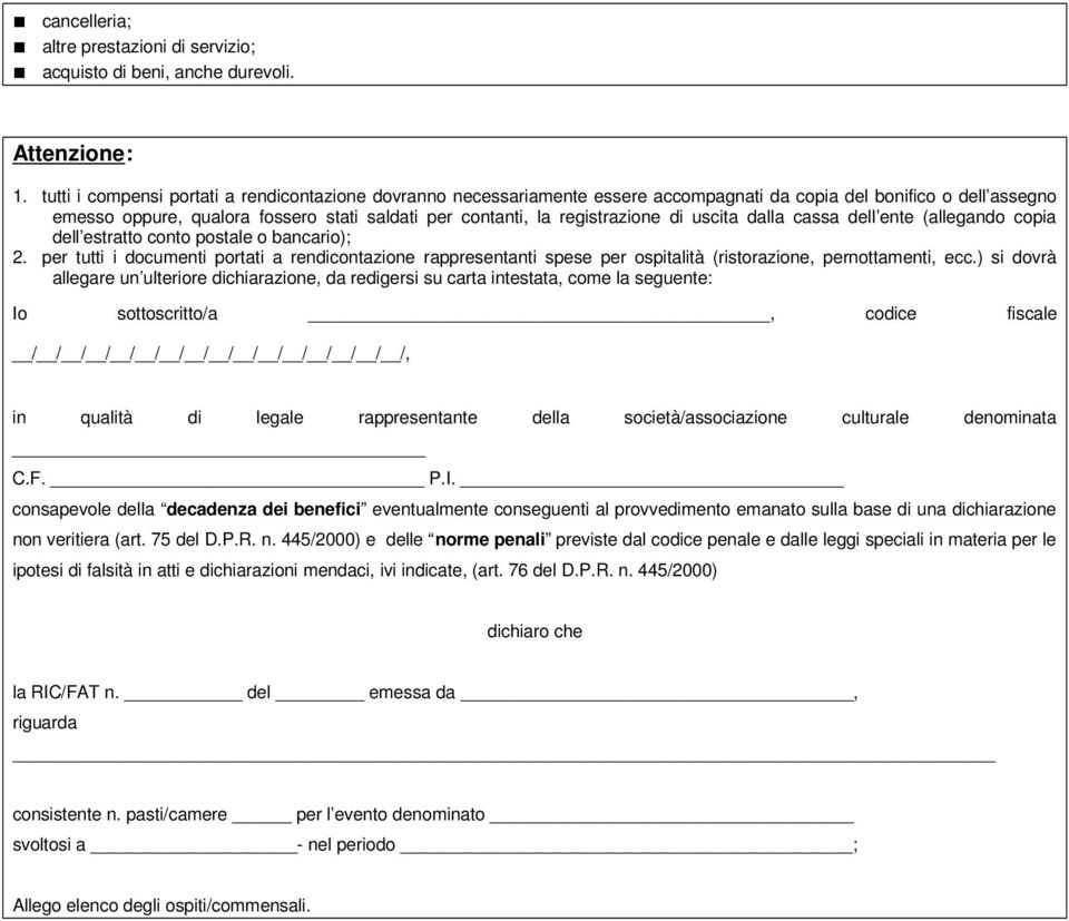 registrazione di uscita dalla cassa dell ente (allegando copia dell estratto conto postale o bancario); 2.