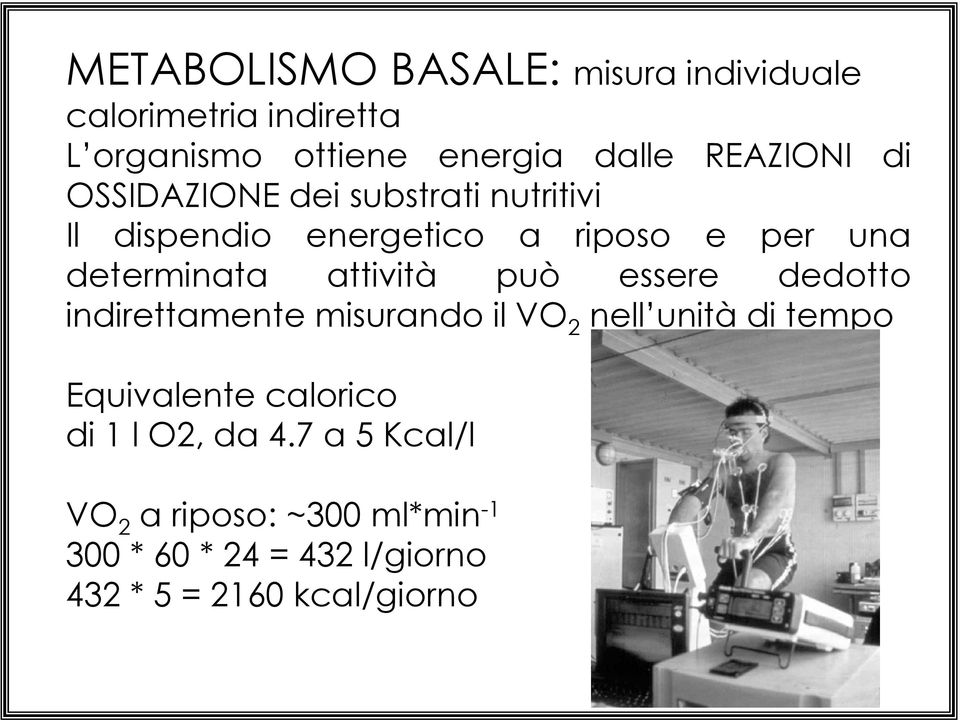 attività può essere dedotto indirettamente misurando il VO 2 nell unità di tempo Equivalente calorico