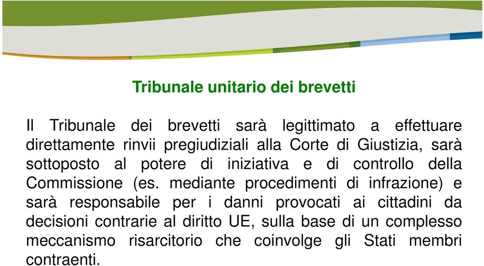 (es. mediante procedimenti di infrazione) e sarà responsabile per i danni provocati ai cittadini da decisioni