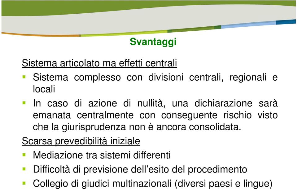 la giurisprudenza non è ancora consolidata.