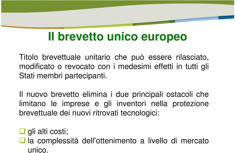 Il nuovo brevetto elimina i due principali ostacoli che limitano le imprese e gli inventori nella