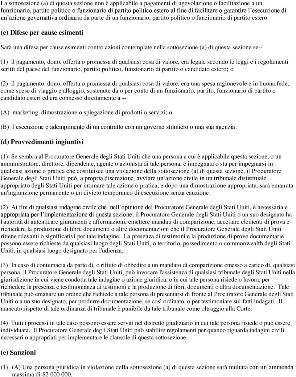 (c) Difese per cause esimenti Sarà una difesa per cause esimenti contro azioni contemplate nella sottosezione (a) di questa sezione se-- (1) il pagamento, dono, offerta o promessa di qualsiasi cosa