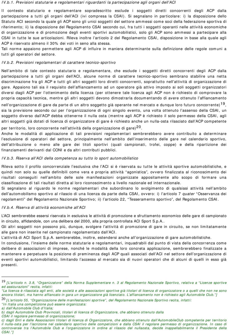 partecipazione a tutti gli organi dell ACI (ivi compresa la CSAI).