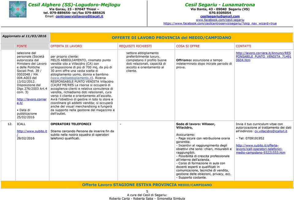 it/ Data di pubblicazione 25/02/2016 per proprio cliente: MELIS ABBIGLIAMENTO, rinomato punto vendita sito a Villacidro (CA) con un esposizione di più di 700 mq, da più di 30 anni offre una vasta