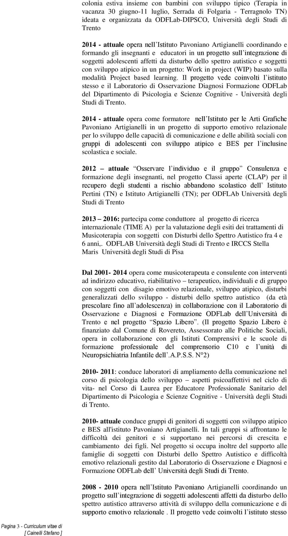 spettro autistico e soggetti con sviluppo atipico in un progetto: Work in project (WIP) basato sulla modalità Project based learning.