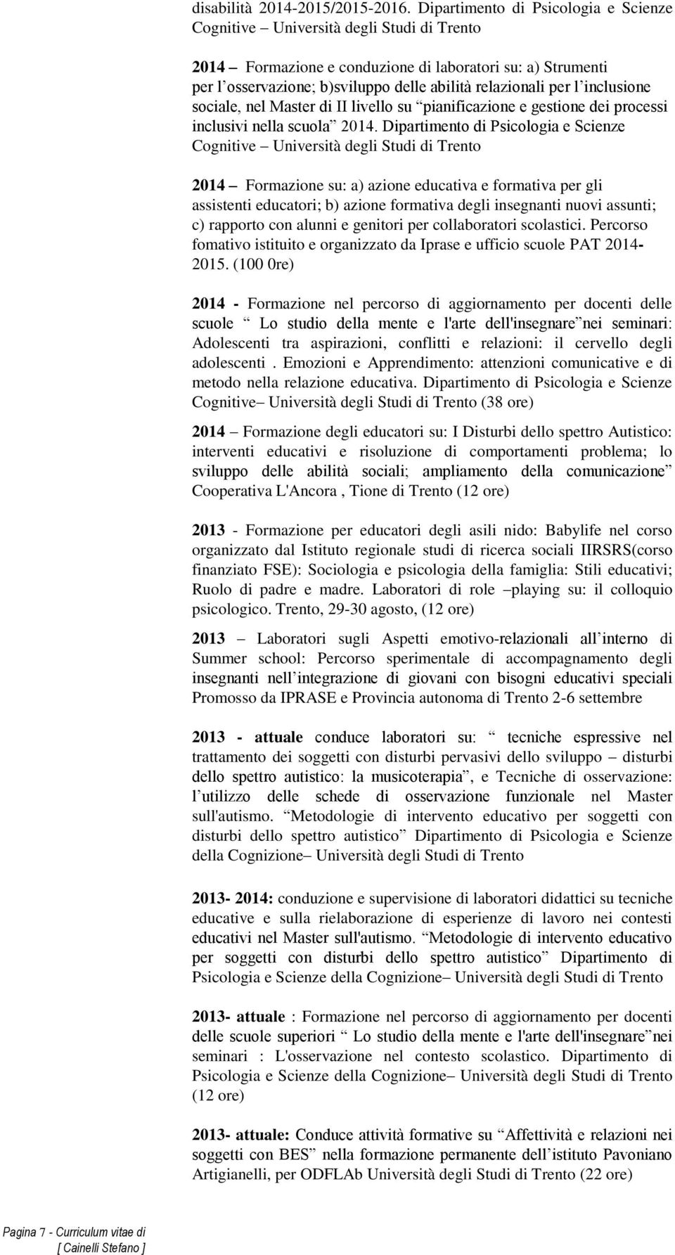 per l inclusione sociale, nel Master di II livello su pianificazione e gestione dei processi inclusivi nella scuola 2014.