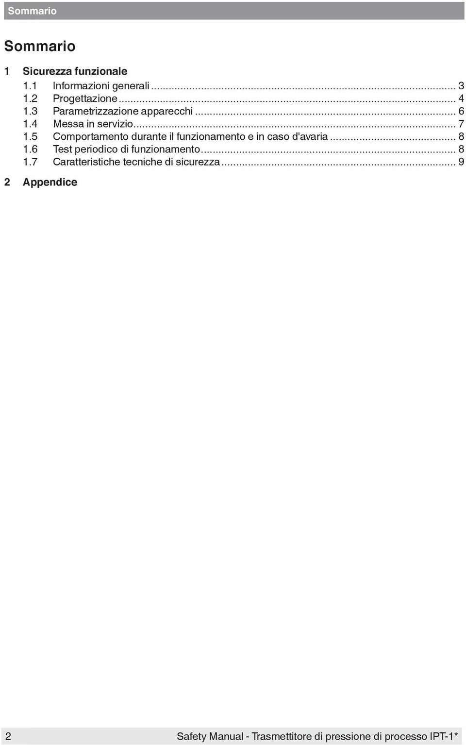 .. 7 1.5 Comportamento durante il funzionamento e in caso d'avaria... 8 1.