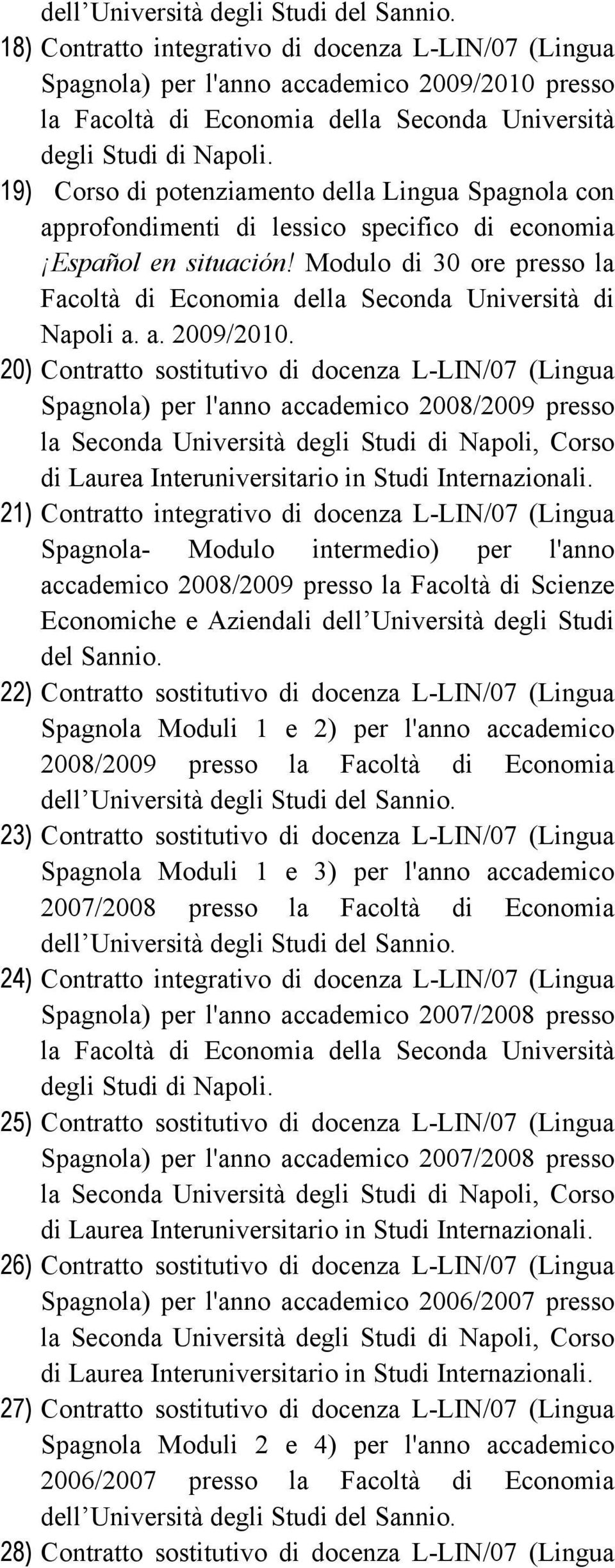 economia Español en situación! Modulo di 30 ore presso la Facoltà di Economia della Seconda Università di Napoli a. a. 2009/2010.