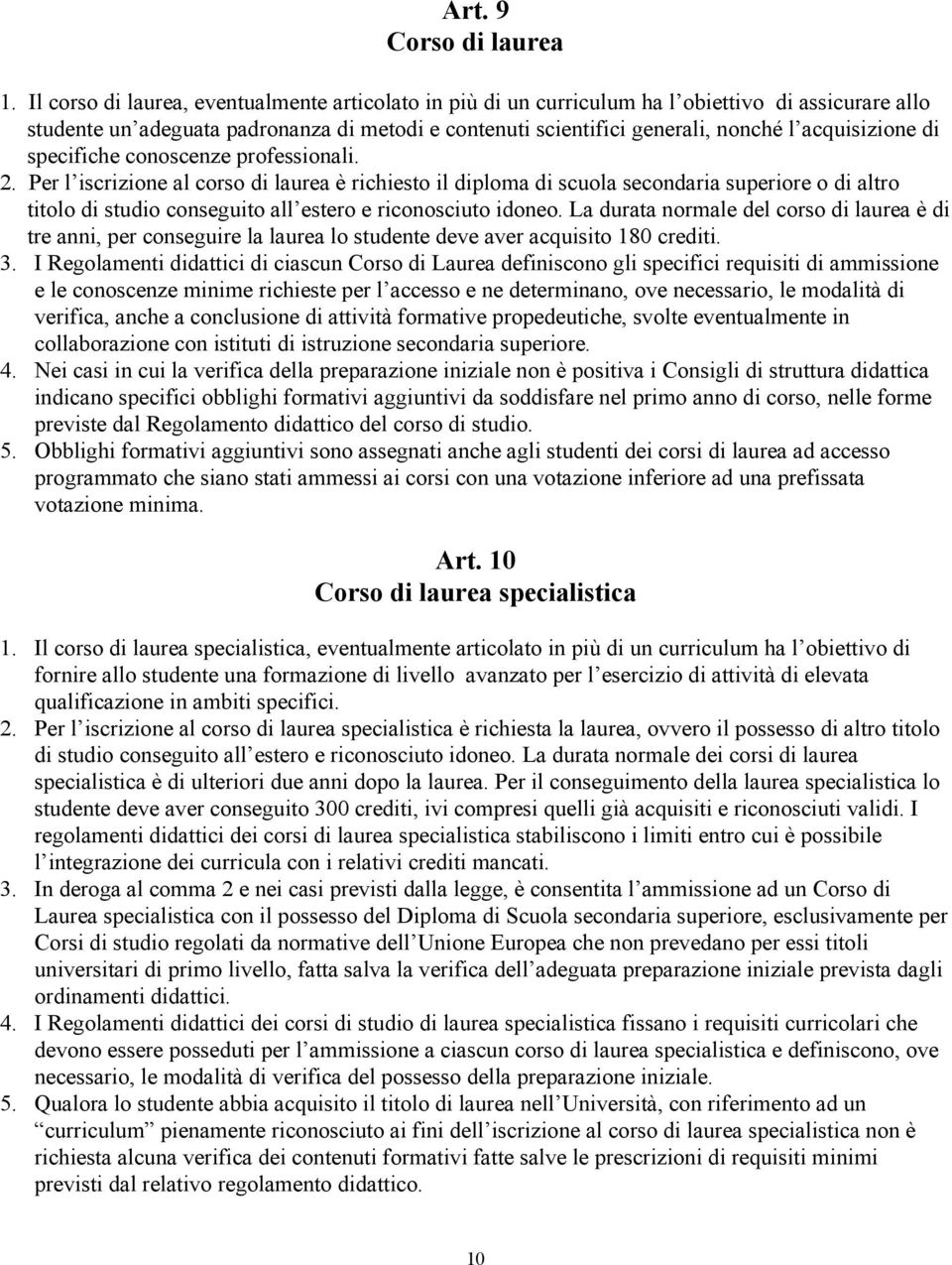 acquisizione di specifiche conoscenze professionali. 2.