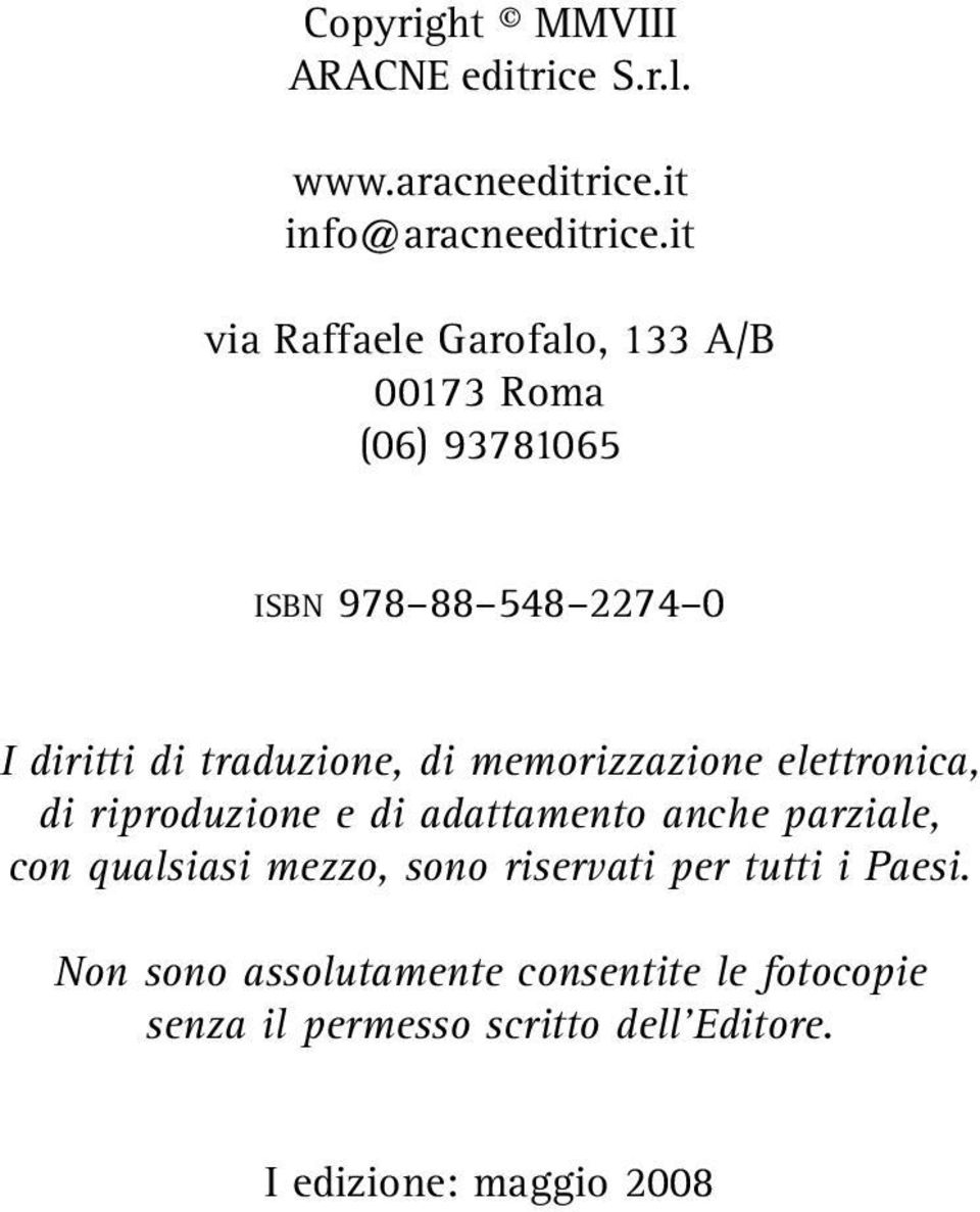 di memorizzazione elettronica, di riproduzione e di adattamento anche parziale, con qualsiasi mezzo, sono