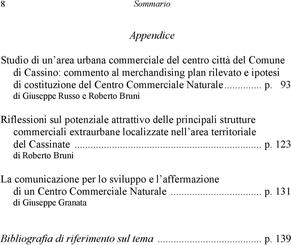 93 di Giuseppe Russo e Roberto Bruni Riflessioni sul potenziale attrattivo delle principali strutture commerciali extraurbane localizzate