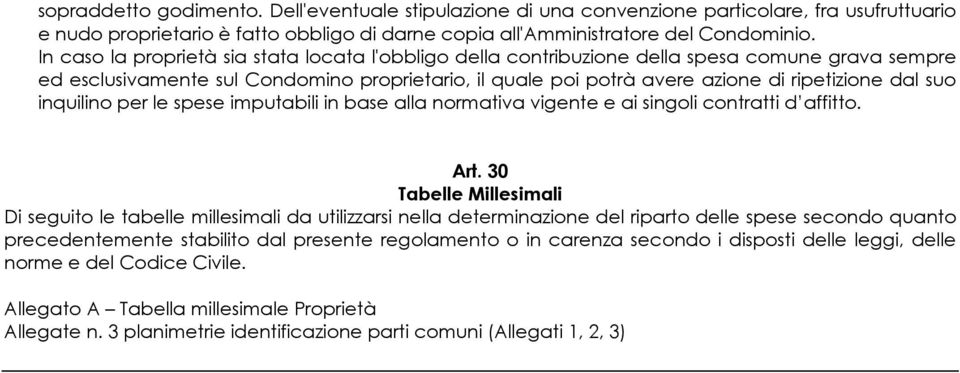 suo inquilino per le spese imputabili in base alla normativa vigente e ai singoli contratti d affitto. Art.