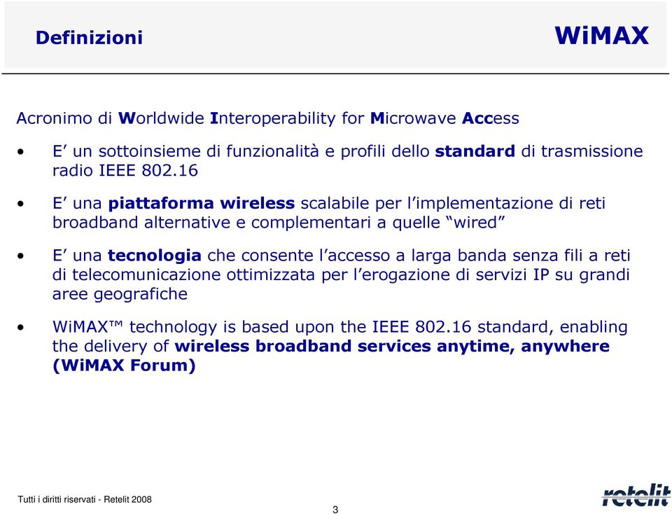 16 E una piattaforma wireless scalabile per l implementazione di reti broadband alternative e complementari a quelle wired E una tecnologia che