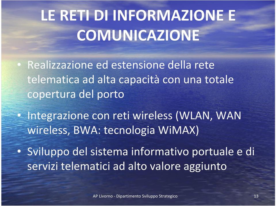 wireless (WLAN, WAN wireless, BWA: tecnologia WiMAX) Sviluppo del sistema informativo