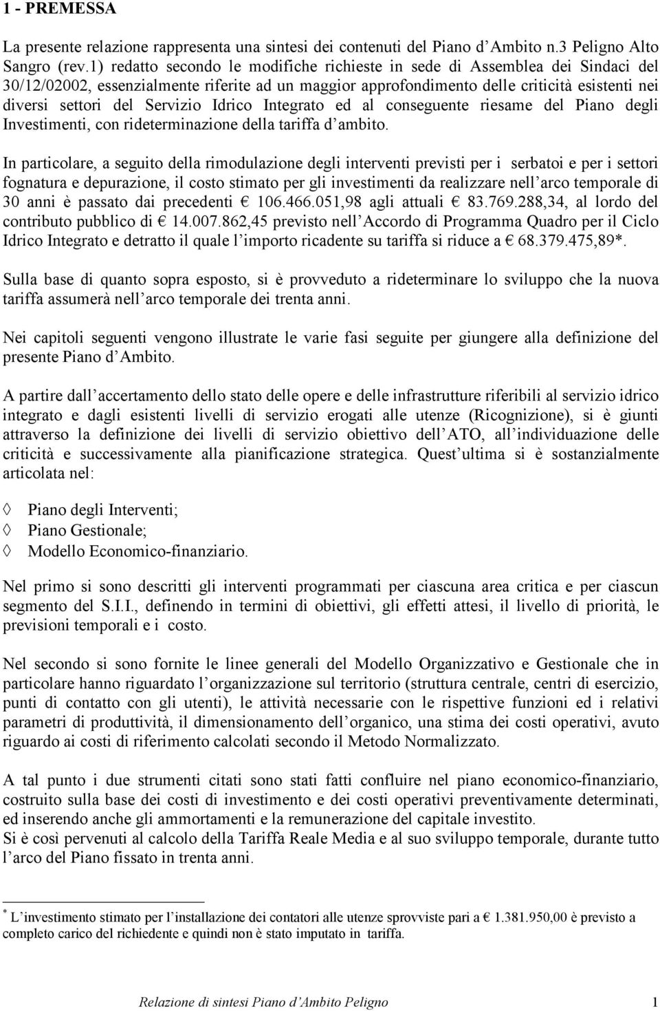 Servizio Idrico Integrato ed al conseguente riesame del Piano degli Investimenti, con rideterminazione della tariffa d ambito.