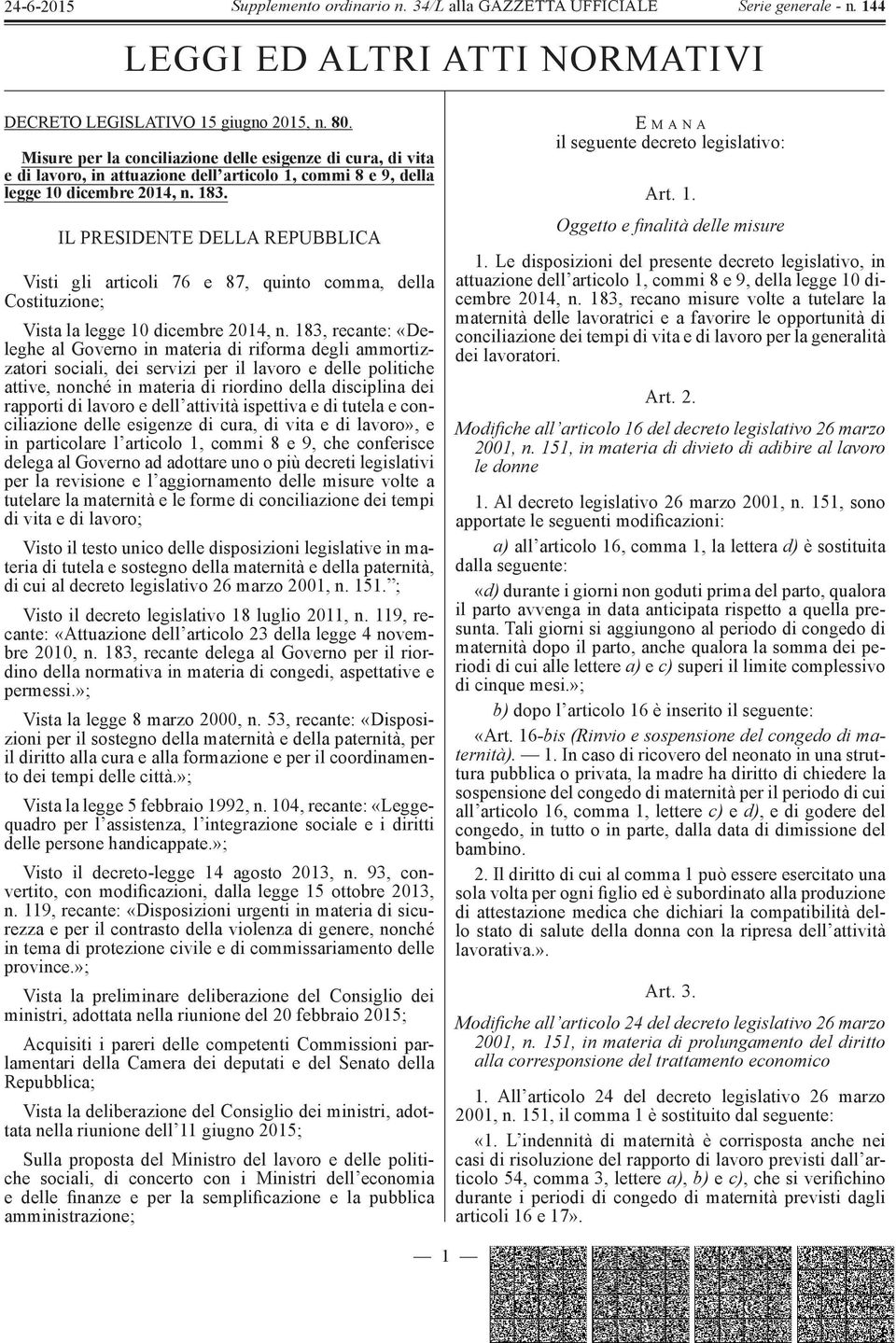 IL PRESIDENTE DELLA REPUBBLICA Visti gli articoli 76 e 87, quinto comma, della Costituzione; Vista la legge 10 dicembre 2014, n.