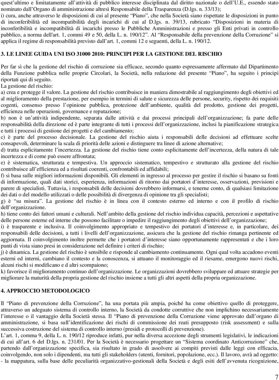 minato dall Organo di amministrazione altresì Responsabile della Trasparenza (D.lgs. n.