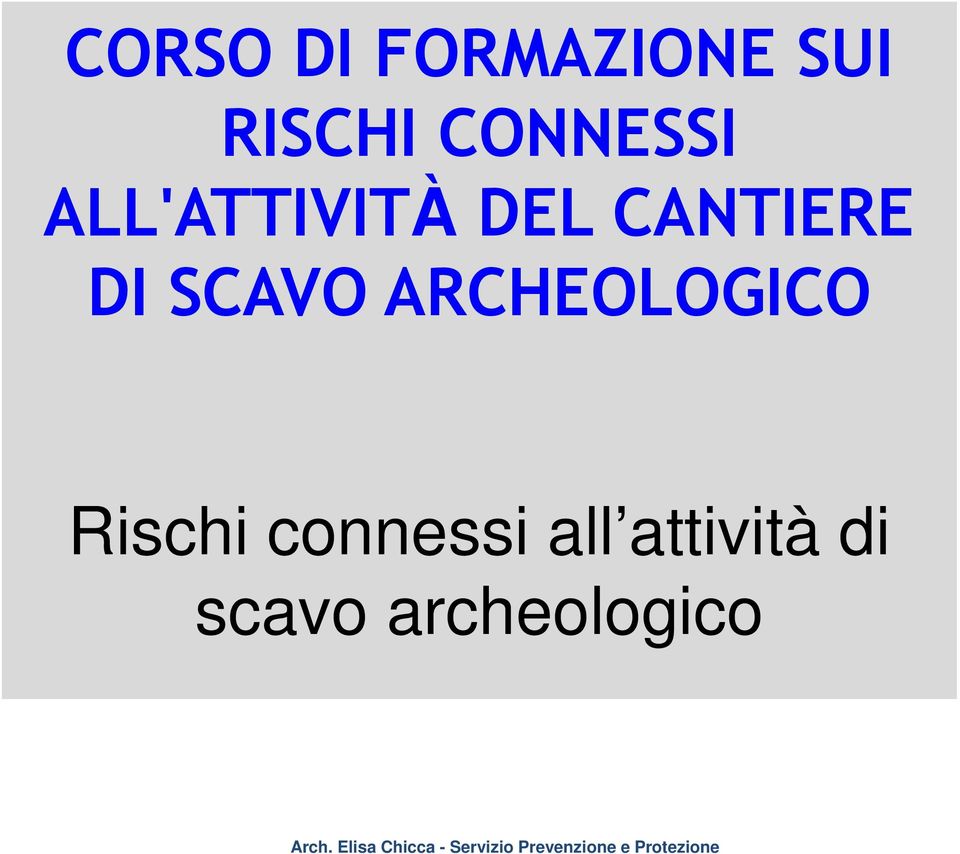 DI SCAVO ARCHEOLOGICO Rischi