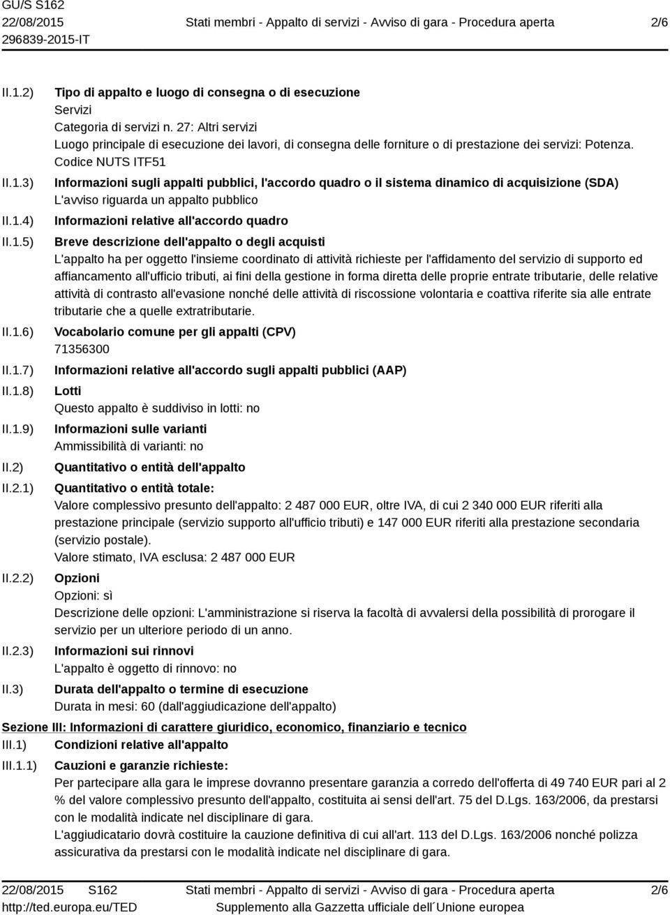 Codice NUTS ITF51 Informazioni sugli appalti pubblici, l'accordo quadro o il sistema dinamico di acquisizione (SDA) L'avviso riguarda un appalto pubblico Informazioni relative all'accordo quadro