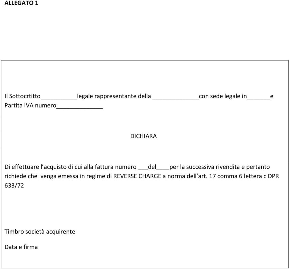 successiva rivendita e pertanto richiede che venga emessa in regime di REVERSE CHARGE