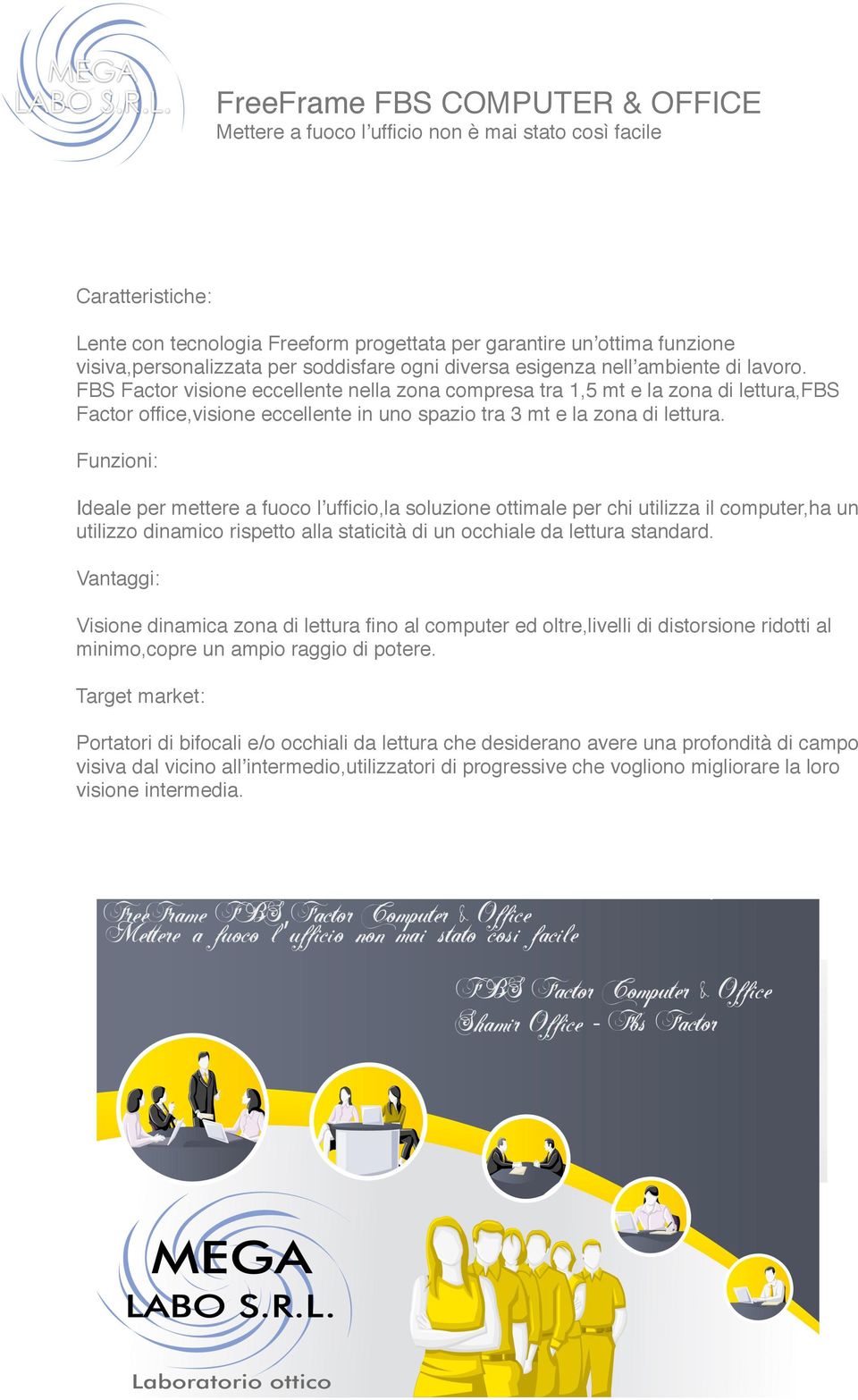 FBS Factor visione eccellente nella zona compresa tra 1,5 mt e la zona di lettura,fbs Factor office,visione eccellente in uno spazio tra 3 mt e la zona di lettura.