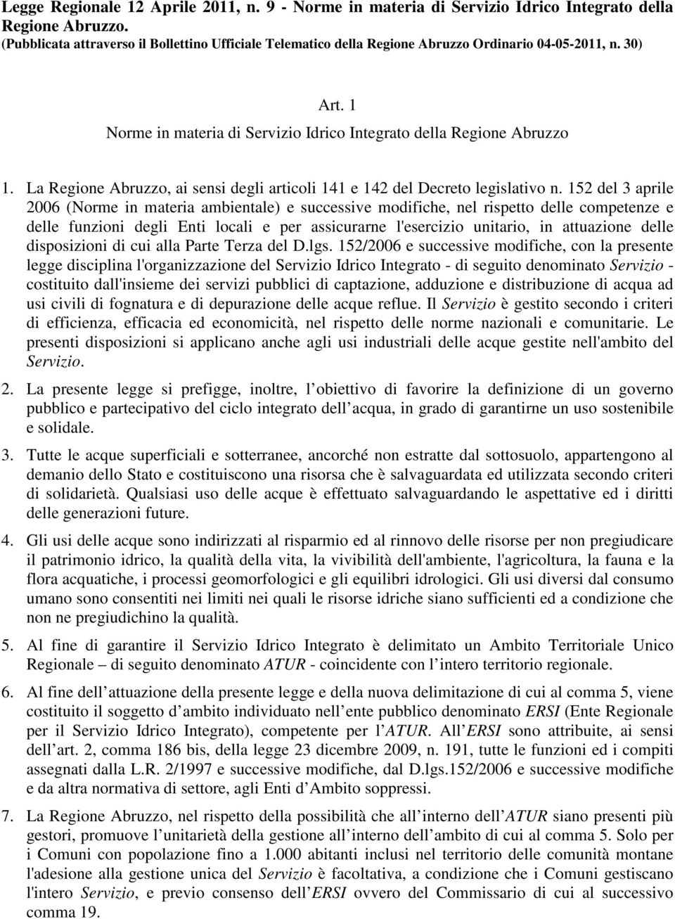 La Regione Abruzzo, ai sensi degli articoli 141 e 142 del Decreto legislativo n.